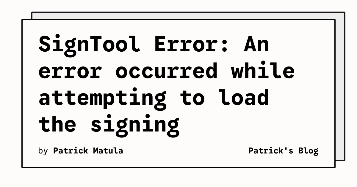 SignTool Error: An error occurred while attempting to load the signing ...